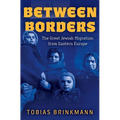 Between Borders: The Great Jewish Migration from Eastern Europe