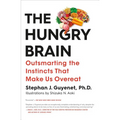 The Hungry Brain: Outsmarting the Instincts That Make Us Overeat