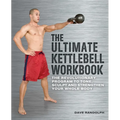 Ultimate Kettlebell Workbook: The Revolutionary Program to Tone, Sculpt and Strengthen Your Whole Body