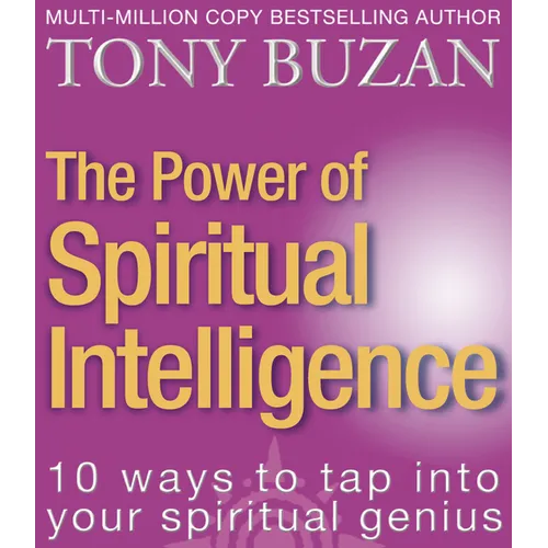 The Power of Spiritual Intelligence: 10 ways to tap into your spiritual genius