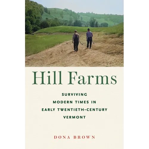 Hill Farms: Surviving Modern Times in Early Twentieth-Century Vermont