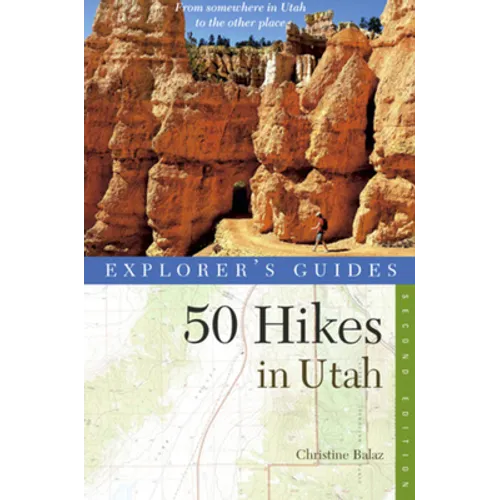 Explorer's Guide 50 Hikes in Utah