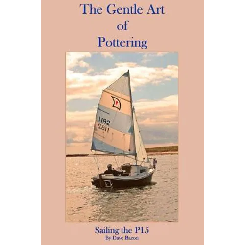 The Gentle Art of Pottering: Sailing the P15