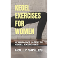 Kegel Exercises for Women: A Woman's Guide to Kegel Exercises