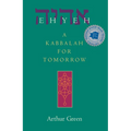 Ehyeh: A Kabbalah for Tomorrow