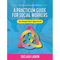 Practicum Guide for Social Workers: An Integrated Approach (Revised Second)