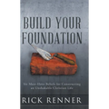 Build Your Foundation: Six Must-Have Beliefs for Constructing an Unshakable Christian Life