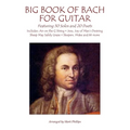 Big Book of Bach for Guitar: Featuring 50 Solos and 20 Duets