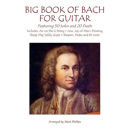 Big Book of Bach for Guitar: Featuring 50 Solos and 20 Duets