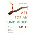 Art for an Undivided Earth: The American Indian Movement Generation