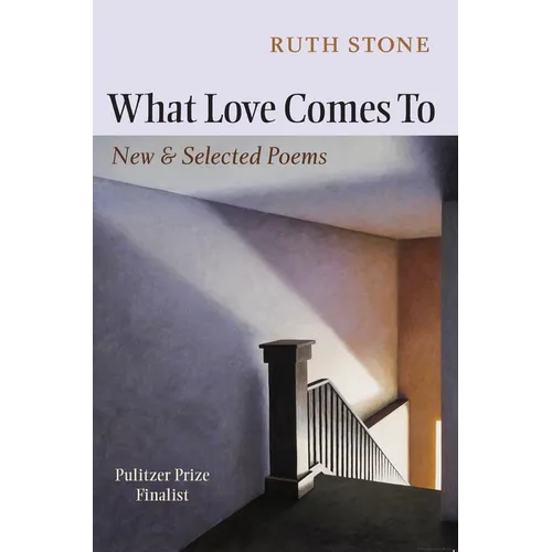 What Love Comes to: New & Selected Poems