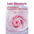 Late Bloomers: Awakening to Lesbianism After Forty