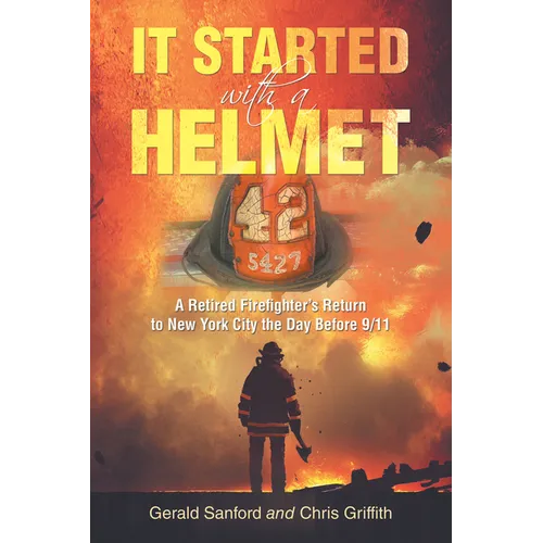 It Started with a Helmet: A Retired Firefighter's Return to New York City the Day Before 9/11