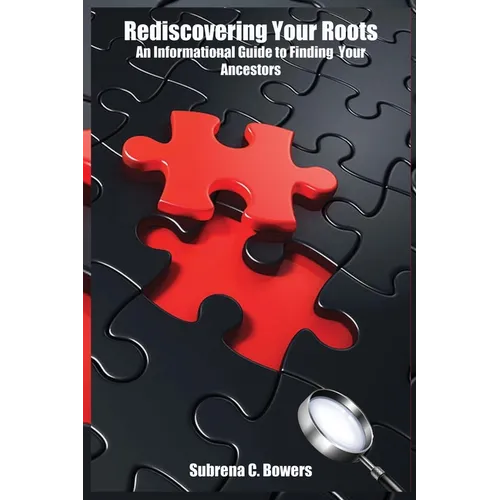 Rediscovering Your Roots: An Informational Guide to Finding your Ancestors