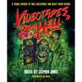 Videotapes from Hell: A Visual History of Cult, Collectible, and Crazy Video Covers