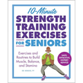 10-Minute Strength Training Exercises for Seniors: Exercises and Routines to Build Muscle, Balance, and Stamina