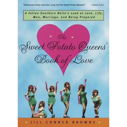 The Sweet Potato Queens' Book of Love: A Fallen Southern Belle's Look at Love, Life, Men, Marriage, and Being Prepared