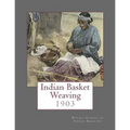 Indian Basket Weaving: 1903
