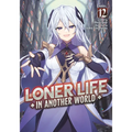 Loner Life in Another World (Light Novel) Vol. 12