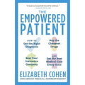The Empowered Patient: How to Get the Right Diagnosis, Buy the Cheapest Drugs, Beat Your Insurance Company, and Get the Best Medical Care Every Time