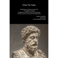 Stoic Six Pack: Meditations of Marcus Aurelius The Golden Sayings Fragments and Discourses of Epictetus Letters from a Stoic and The Enchiridion