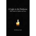 A Light in the Darkness: Bible Study for Children and Teens