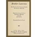 Brother Lawrence: The Practice of the Presence of God the Best Rule of a Holy Life: Being Conversations and Letter of Nicholas Herman of