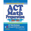 ACT Math Preparation 2020 - 2021: ACT Math Workbook + 2 Full-Length ACT Math Practice Tests
