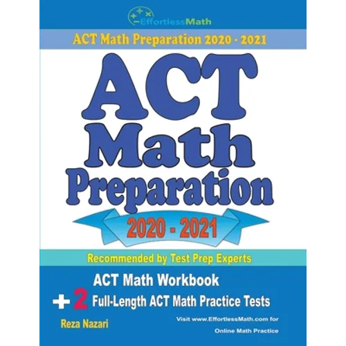 ACT Math Preparation 2020 - 2021: ACT Math Workbook + 2 Full-Length ACT Math Practice Tests