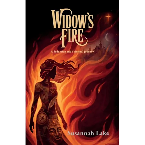 Widow's Fire, A Seduction and Spiritual Journey