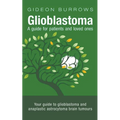 Glioblastoma: A Guide for Patients and Loved Ones