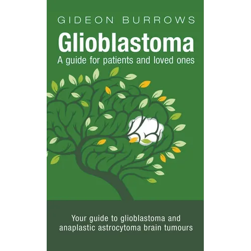 Glioblastoma: A Guide for Patients and Loved Ones