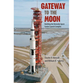 Gateway to the Moon: Building the Kennedy Space Center Launch Complex