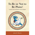 To Be or Not to Be Plain?: A serious call to Anabaptist cultural integrity