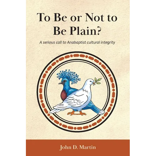 To Be or Not to Be Plain?: A serious call to Anabaptist cultural integrity