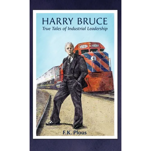 Harry Bruce: True Tales of Industrial Leadership
