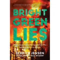 Bright Green Lies: How the Environmental Movement Lost Its Way and What We Can Do about It