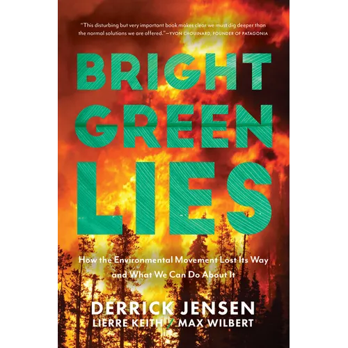 Bright Green Lies: How the Environmental Movement Lost Its Way and What We Can Do about It