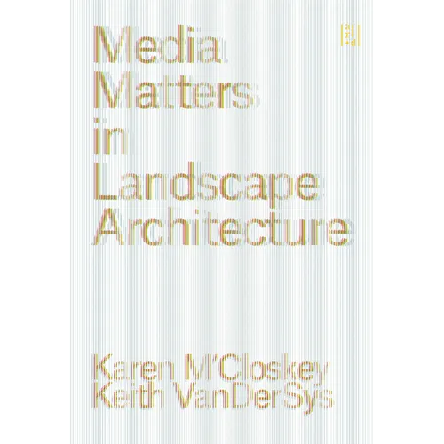 Media Matters in Landscape Architecture