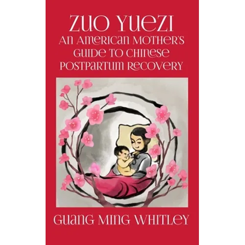 Zuo Yuezi: An American Mother's Guide to Chinese Postpartum Recovery