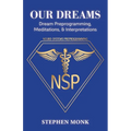 Our Dreams: Dream Preprogramming, Meditations, & Interpretations