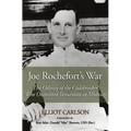Joe Rochefort's War: The Odyssey of the Codebreaker Who Outwitted Yamamoto at Midway