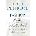 Fashion, Faith, and Fantasy in the New Physics of the Universe