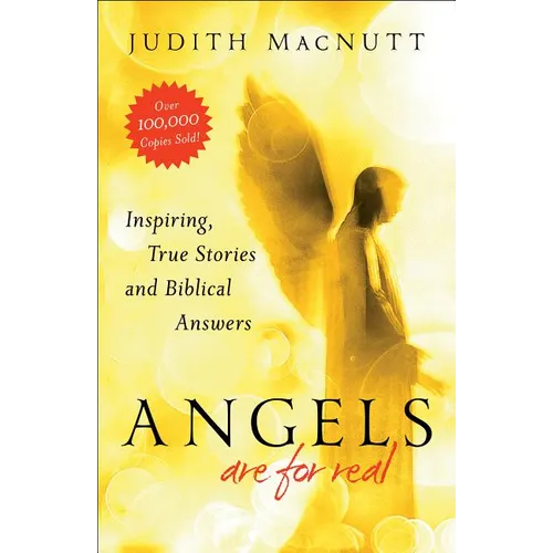 Angels Are for Real: Inspiring, True Stories and Biblical Answers