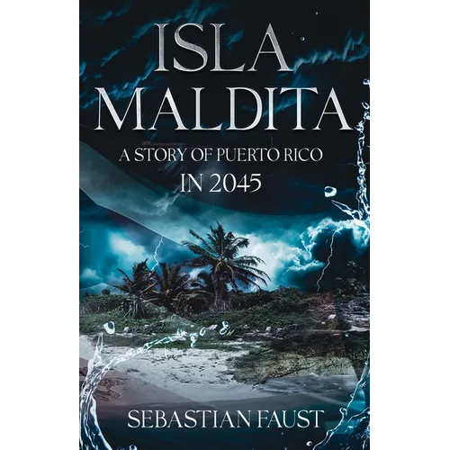 Isla Maldita: A Cautionary Tale about Puerto Rico in the year 2045