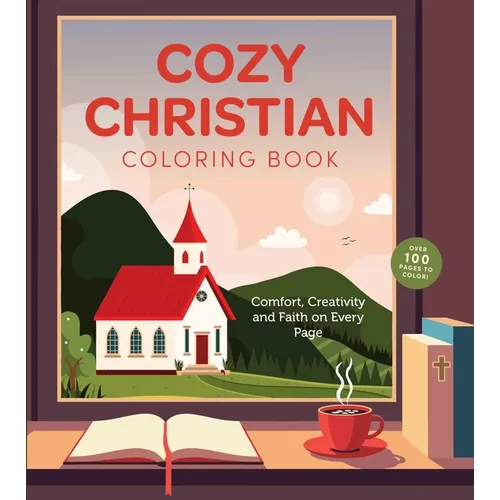 Cozy Christian Coloring Book: Comfort, Creativity, and Faith on Every Page - Over 100 Pages to Color!