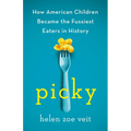 Picky: How American Children Became the Fussiest Eaters in History