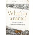 What's in a Name?: How Historians Know Shakespeare Was Shakespeare