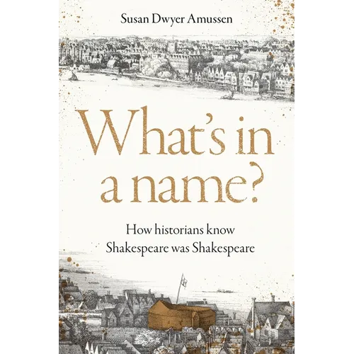 What's in a Name?: How Historians Know Shakespeare Was Shakespeare