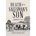 Death of a Salesman's Son: A Dramatic Play